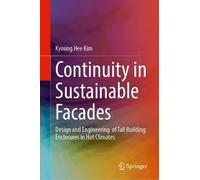 Continuity in Sustainable Facades: Design and Engineering of Tall Building Enclosures in Hot Climates