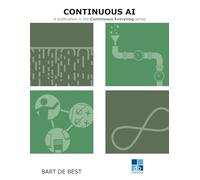 Continuous AI: A publication in the Continuous Everything series: Best Practices