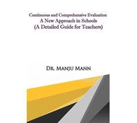 Continuous and Comprehensive Evaluation: A New Approach in Schools (A Detailed Guide for Teachers) (English Version)