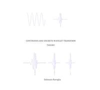 CONTINUOUS AND DISCRETE WAVELET TRANSFORM THEORY