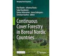 Continuous Cover Forestry in Boreal Nordic Countries: 45 (Managing Forest Ecosystems, 45)