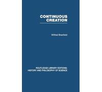 Continuous Creation: A Biological Concept of the Nature of Matter (Routledge Library Editions: History & Philosophy of Science)