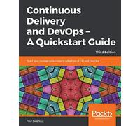 Continuous Delivery and DevOps - A Quickstart Guide - Third Edition