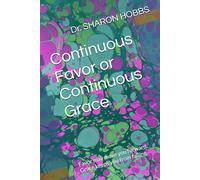 Continuous Favor or Continuous Grace: Favor may move you forward. Grace keeps you from falling.