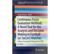 Continuous Fuzzy Evaluation Methods: A Novel Tool for the Analysis and Decision Making in Football (or Soccer) Matches: A New Innovative Proposal to ... in Applied Sciences and Technology)
