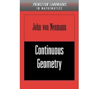 Continuous Geometry: 22 (Princeton Landmarks in Mathematics and Physics)