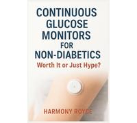 Continuous Glucose Monitors for Non-Diabetics: Worth It or Just Hype?: 73 (Health Matters)