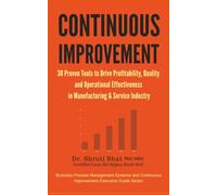 Continuous Improvement : 30 Proven tools to drive Profitability, Quality and Operational Effectiveness in Manufacturing & Service Industry: Volume 4 ... Improvement Executive Guide Series.)