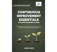 Continuous Improvement Essentials You Always Wanted to Know: Lean Thinking, Kaizen, PDCA, Data-Driven Decisions, Leadership, and Culture for Operational Excellence (Self-Learning Management Series)