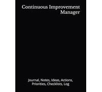 Continuous Improvement Manager: Journal, Notes, Ideas, Actions, Priorities, Checklists, Log | Tool for Daily Goal Setting Tracker | Time Management | ... Journal Office Book Gifts for Meetings