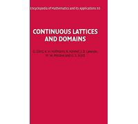 Continuous Lattices and Domains: 93 (Encyclopedia of Mathematics and its Applications, Series Number 93)