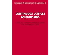 Continuous Lattices and Domains: 93 (Encyclopedia of Mathematics and its Applications, Series Number 93)