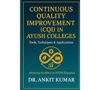 Continuous Quality Improvement (CQI) in AYUSH Colleges: Tools, Techniques & Applications