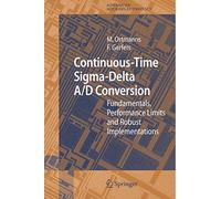 Continuous-Time Sigma-Delta A/D Conversion: Fundamentals, Performance Limits and Robust Implementations: 21 (Springer Series in Advanced Microelectronics, 21)