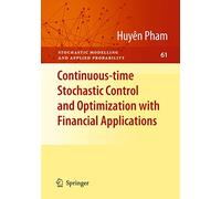 Continuous-time Stochastic Control and Optimization with Financial Applications: 61 (Stochastic Modelling and Applied Probability, 61)