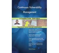 Continuous Vulnerability Management A Complete Guide - 2020 Edition