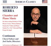 Continuum; Cheryl Seltzer; Joel Sachs - Roberto Sierra: Chamber and Piano Music - Six Intervening Periods of Time; Piezas Cortas; Piezas Intimas; Sonata for Violin and Piano; Sonata No. 1 for Viola and Piano; Fuego de angel