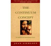 [( Continuum Concept: In Search of Happiness Lost )] [by: Jean Liedloff] [Jan-1986]