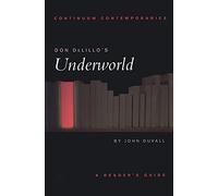 Continuum Contemporaries series: Don DeLillo's "Underworld" - A Reader's Guide