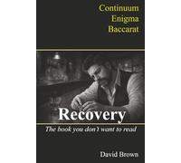 Continuum Enigma Baccarat Recovery : The book you don't want to read: The Complete Operating System for Precision, Discipline, and Recovery After a Loss in Baccarat