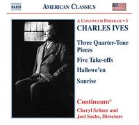Continuum - IVES: Three Quarter-Tone Pieces / Five Take-Offs / Hallowe'en / Sunrise