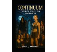 Continuum: The Slave Girl on the Eden Earth: An Alternate World Sci-Fi - A Time Travel Fiction Novel