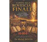 CONTO ALLA ROVESCIA FINALE: Ciò che la Bibbia, il Corano e l’intelligenza artificiale rivelano sulla fine dei tempi