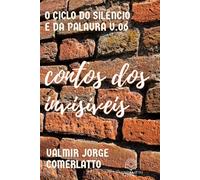 CONTOS DOS INVISÍVEIS: Vozes Marginalizadas (O CICLO DO SILÊNCIO E DA PALAVRA)