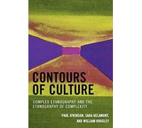 Contours of Culture: Complex Ethnography and the Ethnography of Complexity