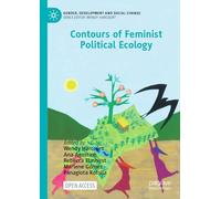 Contours of Feminist Political Ecology (Gender, Development and Social Change)