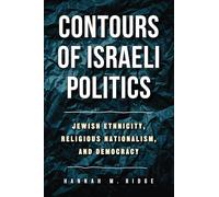 Contours of Israeli Politics: Jewish Ethnicity, Religious Nationalism, and Democracy