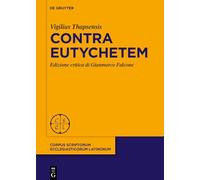 Contra Eutychetem: Vigilius Thapsensis: 109 (Corpus Scriptorum Ecclesiasticorum Latinorum)