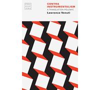 Contra Instrumentalism: A Translation Polemic (Provocations)