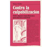 Contra la culpabilización: Sobre algunos impedimentos para nuestra existencia (Contextos)