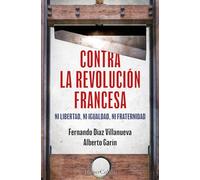 Contra la Revolución Francesa. Ni libertad, ni igualdad, ni fraternidad. (HarperCollins)