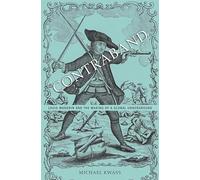 Contraband: Louis Mandrin and the Making of a Global Underground