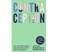 Contraception : From the experts at The Lowdown: Your essential guide to separating the myths from the medicine