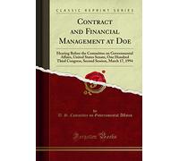 Contract and Financial Management at Doe: Hearing Before the Committee on Governmental Affairs, United States Senate, One Hundred Third Congress, Second Session, March 17, 1994 (Classic Reprint)
