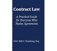 Contract Law: A Practical Guide for Everyone Who Makes Agreements