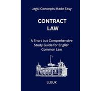Contract Law: A Short but Comprehensive Study Guide for English Common Law (Legal Concepts Made Easy)