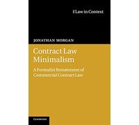 Contract Law Minimalism: A Formalist Restatement of Commercial Contract Law (Law in Context)