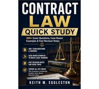 CONTRACT LAW QUICK STUDY: 400+ Exam Questions, Case-Based Examples & Fast Revision Notes