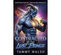 Contracted to the Lost Prince: A Sci Fi Alien Romance (Contracted by the Alien Prince)