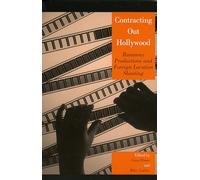Contracting Out Hollywood: Runaway Productions and Foreign Location Shooting (Critical Media Studies: Institutions, Politics, and Culture)
