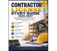 CONTRACTOR LICENSE STUDY GUIDE 2026-2027: Master Building Codes, Construction Safety, Project Management, Estimating, Business Practices, Practice Questions, and Contractor Licensing Exam Success