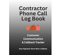 Contractor Phone Call Log Book: Customer Communication & Callback Tracker (Small Business & Entrepreneurship)