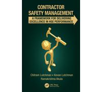 Contractor Safety Management : A Framework for Delivering Excellence in HSE Performance