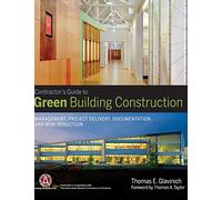 Contractor's Guide to Green Building Construction: Management, Project Delivery, Documentation, and Risk Reduction