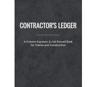 Contractor's Ledger: 4-Column Expense & Job Record Book for Trades and Construction