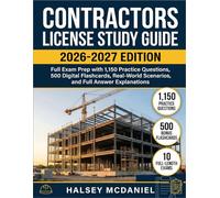 CONTRACTORS LICENSE STUDY GUIDE 2026-2027: Full Exam Prep with 1,150 Practice Questions, 500 Digital Flashcards, RealWorld Scenarios, and Full Answer Explanations